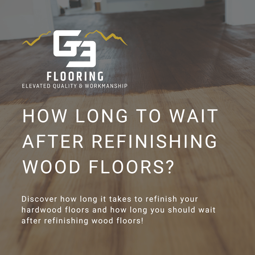 blog post graphic for How Long to Wait After Refinishing Wood Floors?